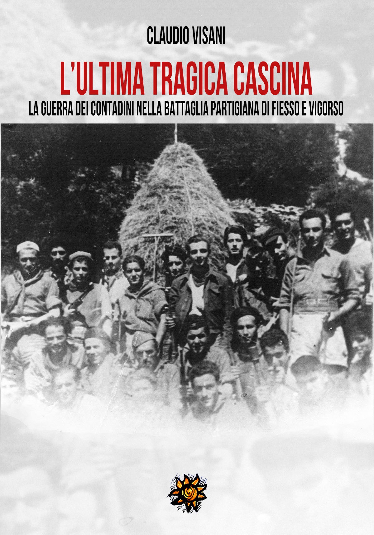 L’ULTIMA TRAGICA CASCINA. La guerra dei contadini nella battaglia partigiana di Fiesso e Vigorso