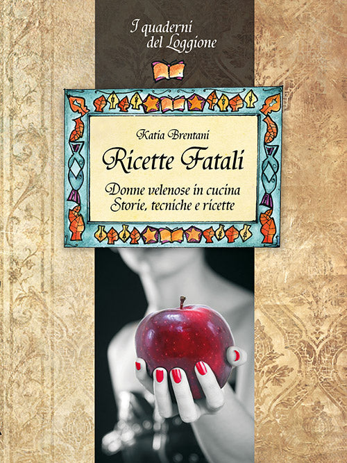RICETTE FATALI. DONNE VELENOSE IN CUCINA