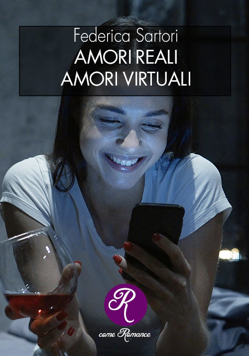 AMORI REALI. AMORI VIRTUALI.