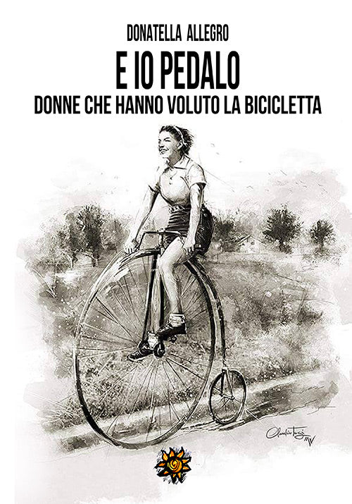 E IO PEDALO. Donne che hanno voluto la bicicletta