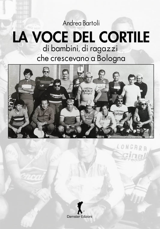 LA VOCE DEL CORTILE, di bambini, di ragazzi che crescevano a Bologna