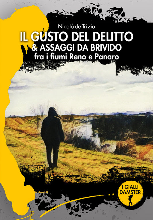 IL GUSTO DEL DELITTO & ASSAGGI DA BRIVIDO fra i fiumi Reno e Panaro
