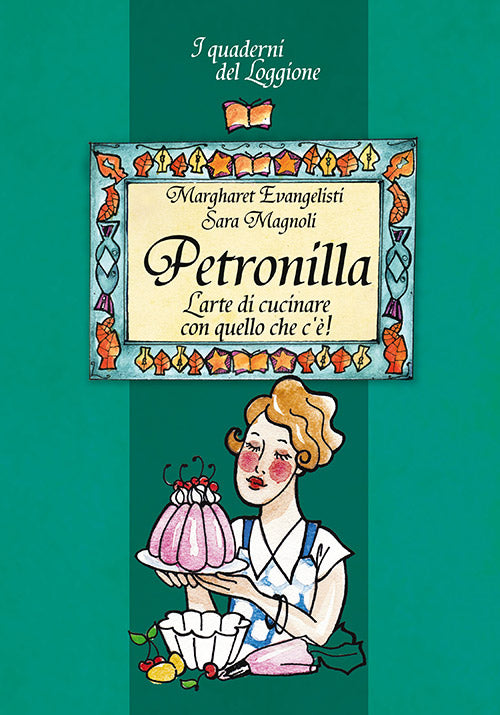 PETRONILLA, L’ARTE DI CUCINARE CON QUELLO CHE C’È!