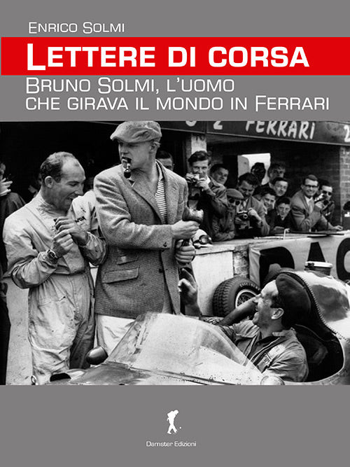 LETTERE DI CORSA. Bruno Solmi, l’uomo che girava il mondo in Ferrari