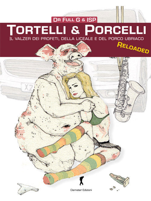 TORTELLI E PORCELLI.  Il valzer dei profeti, della liceale e del porco ubriaco
