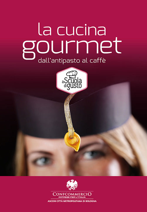 LA CUCINA GOURMET, DALL'ANTIPASTO AL CAFFE'