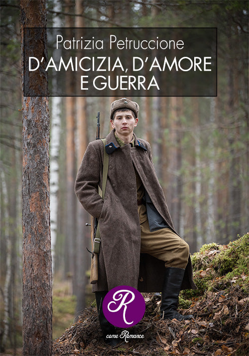D’AMICIZIA, D’AMORE E GUERRA