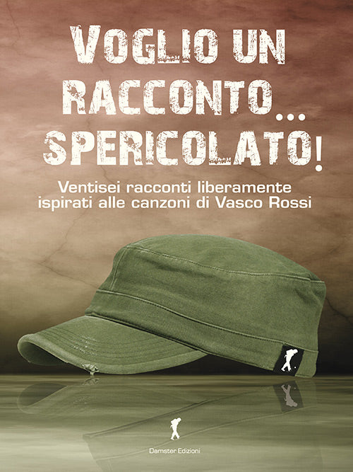 VOGLIO UN RACCONTO... SPERICOLATO! I RACCONTI ISPIRATI ALLE CANZONI DI VASCO ROSSI